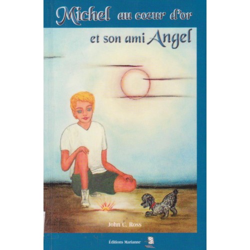 Michel au coeur d'or et son ami Angel, John C Ross